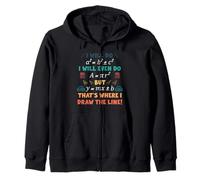 Lo haré, pero ahí es donde trazo la línea Funny Math Geometry Sudadera con Capucha