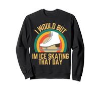 Lo haría Pero Estoy patinando sobre Hielo Ese día Humor Retro Patinador sobre Hielo Sudadera