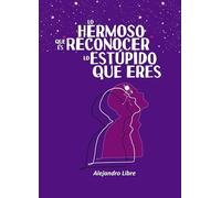 Lo hermoso que es reconocer lo estúpido que eres: 1 (Didot)