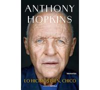 Lo hicimos bien, chico: Memorias (Biografías y memorias)