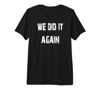 Lo hicimos de Nuevo Camiseta Premium