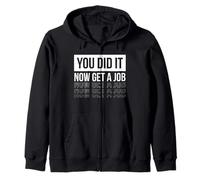 ¡LO Hiciste! Ahora OBTENGA UN Trabajo 2026 Meme de graduación sarcástico Sudadera con Capucha