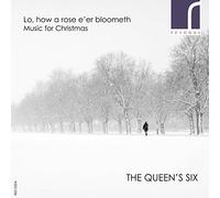 Lo, how a rose e'er blooming. Musique pour le temps de Noël. The Queen's Six.
