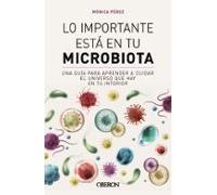 Lo importante está en tu microbiota: Una guía para aprender a cuidar el universo que hay en tu interior (Libros singulares)