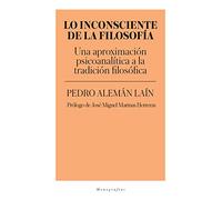 Lo Inconsciente de la filosofía: Una aproximación psicoanalítica a la tradición filosófica (OTRAS OBRAS (MINERVA))