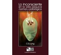 Lo Inconsciente en la vida psíquica normal y patológica