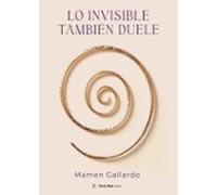 lo invisible también duele