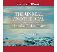 Lo irreal y lo real, Vol 1: Historias seleccionadas de Ursula K. Le Guin Volumen uno: Dónde en la Tierra