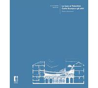 Lo Iuav ai Tolentini: Carlo Scarpa e gli altri. Storia e documenti (Ricerche. Architettura, Pianificazione, Paesaggio, Design)