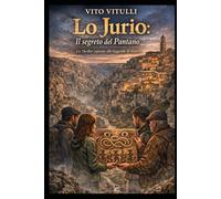 Lo Jurio - Il segreto del Pantano: Un thriller ispirato alle leggende di Matera