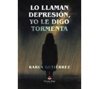 Lo Llaman Depresión Yo Le Digo Tormenta