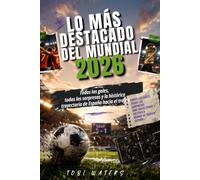 LO MÁS DESTACADO DEL MUNDIAL 2026: Todos los goles, todas las sorpresas y la histórica trayectoria de España hacia el trofeo