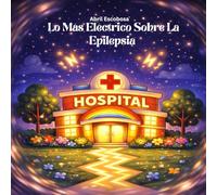 Lo Mas Electrico Sobre La Epilepsia (Encyclopedia of My First Diagnosis)