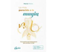 Lo más parecido a la magia: Guía práctica de Ho'oponopono para cambiar tu vida (Espiritualidad global)
