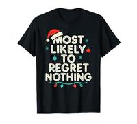 Lo más Probable es Que no se arrepienta de Nada - Funny Xmas Christmas Camiseta