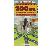 Lo Mejor De 200 Km Alrededor De Madrid: 100 Rutas Para Todas Las Estac