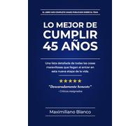 LO MEJOR DE CUMPLIR 45 AÑOS: Una lista detallada de todas las cosas maravillosas que llegan al entrar en esta nueva etapa de tu vida.