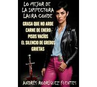 LO MEJOR DE LA INSPECTORA LAURA CONDE: GRASA QUE NO ARDE - CARNE DE ENERO - PISOS VACIOS - EL SILENCIO DE GREDOS - GRIETAS (INSPECTORA LAURA CONDE - Novela negra)