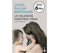 Lo mejor de nuestras vidas: Desde la experiencia de mi profesión y la sensibilidad de mi maternidad (Colección Especial)