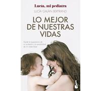Lo mejor de nuestras vidas: Desde la experiencia de mi profesión y la sensibilidad de mi maternidad (Familia)