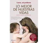 Lo mejor de nuestras vidas: Desde la experiencia de mi profesión y la sensibilidad de mi maternidad (No Ficción)