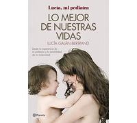 Lo mejor de nuestras vidas: Desde la experiencia de mi profesión y la sensibilidad de mi maternidad (Prácticos)
