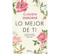Lo mejor de ti: El arte de conocerse y cuidarse a uno mismo para ser feliz (Prácticos)