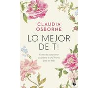 Lo mejor de ti: El arte de conocerse y cuidarse a uno mismo para ser feliz (Vivir Mejor)