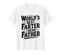 Lo Mejor del Mundo más lejos Quiero Decir Padre Camiseta