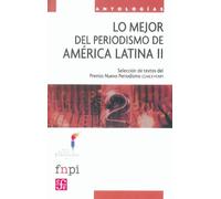 Lo Mejor Del Periodismo De America Latina Ii - Textos Enviados Al Premio Nuevo Periodismo Cemex / Fnpi (Nuevo Periodismo - Manuales)