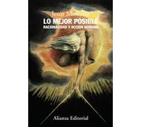 Lo mejor posible: Racionalidad y acción humana (Alianza Ensayo)