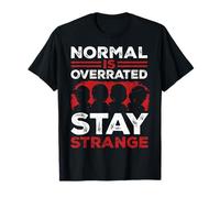 Lo Normal está sobrevalorado. Mantente extraño Camiseta