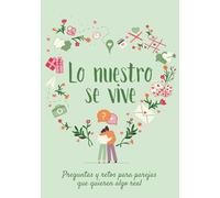 Lo Nuestro Se Vive: Preguntas y Retos Para Parejas que Buscan Algo Real