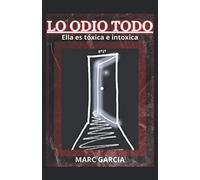 Lo odio todo: Ella es tóxica e intoxica