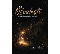 Lo Olvidaste: Lo que callaste todavía está vivo: Un libro de reflexión y sanación emocional para reconectar contigo mismo. (Conversaciones que nunca tuve)