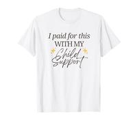 Lo pagué con mi pensión alimenticia Funny Baby Mama Love Camiseta