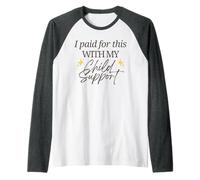 Lo pagué con mi pensión alimenticia Funny Baby Mama Love Camiseta Manga Raglan