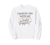 Lo pagué con mi pensión alimenticia Funny Baby Mama Love Sudadera