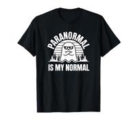 Lo Paranormal es mi normalidad - Caza Divertida de Fantasmas Camiseta