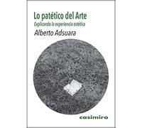 Lo patético del Arte: Explicando la experiencia estética