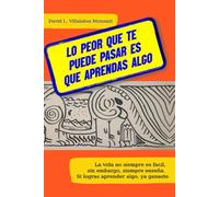 Lo peor que te pueda pasar es que aprendas algo