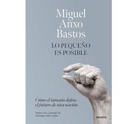 Lo pequeño es posible: Cómo el tamaño define el futuro de una nación (Deusto)