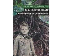 Lo perdido y lo ganado: Confidencias de una memoria