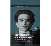 Lo político y la derrota: Un contrapunto entre Antonio Gramsci y Carl Schmitt (Euroamericana)