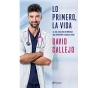 Lo primero, la vida: El día a día de un médico que aprendió a darlo todo (No Ficción)