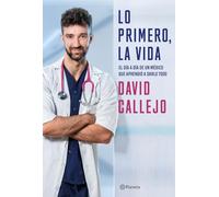 Lo primero, la vida: El día a día de un médico que aprendió a darlo todo (No Ficción)
