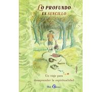 Lo profundo es sencillo: Un viaje para desaprender la espiritualidad: 01 (No ficción)