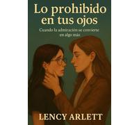 Lo prohibido en tus ojos: Cuando la admiración se convierte en algo más