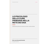 LO PSICOLOGO DELLE CURE PRIMARIE NELLA RETE DEI DSA: Individuazione precoce e raccordo tra scuola, sanità e territorio