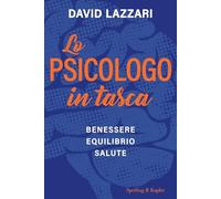 Lo psicologo in tasca. Benessere equilibrio salute (Saggi)
